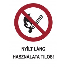 Tiltó jelzések - Nyílt láng használata tilos!